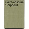Claire-obscure 1 orpheus door David Broek