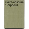 Claire-obscure 1 orpheus by David Broek