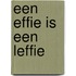 Een Effie is een Leffie