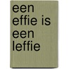 Een Effie is een Leffie by W. Schreurs