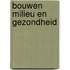 Bouwen milieu en gezondheid