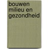 Bouwen milieu en gezondheid by Ernst B. Haas