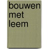 Bouwen met leem by Bathgate