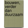 Bouwen, verder dan duurzaam by Unknown