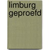 Limburg geproefd door Onbekend