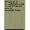 Terugkijken en vooruitblikken op leo Noordman's paden door de tekstwetenschap by Unknown