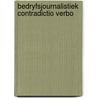 Bedryfsjournalistiek contradictio verbo by Rongen