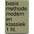 Basis methode modern en klassiek 1 hl.