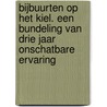Bijbuurten op het Kiel. Een bundeling van drie jaar onschatbare ervaring by Rik Pinxten