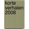 Korte verhalen 2008 door J.J.P. Horsten