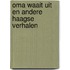 Oma waait uit en andere Haagse verhalen