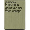 Jaarboek 2005-2006 Gerrit van der Veen College by Unknown