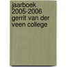 Jaarboek 2005-2006 Gerrit van der Veen College door Onbekend