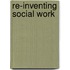 Re-inventing Social Work