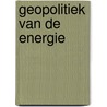 Geopolitiek van de energie door S. Vanmaele
