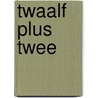 Twaalf plus twee by E. Christiany