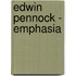 Edwin Pennock - Emphasia