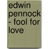 Edwin Pennock - Fool for love