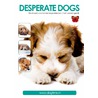 Desperate Dogs door Letty van der Geest