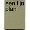 Een fijn plan by M.A. Janssens