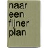 Naar een fijner plan