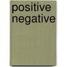 Positive Negative door Onbekend