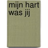 Mijn Hart Was Jij by R. Hendriks