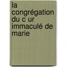 La congrégation du c ur immaculé de marie door P. Nestor