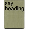 Say heading by Ton van Andel
