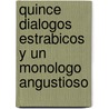 Quince dialogos estrabicos y un monologo angustioso by E. Chicote