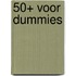 50+ voor dummies