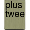 Plus twee by Witteveen