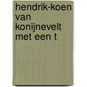 Hendrik-Koen van Konijnevelt met een t door M.H. Harten