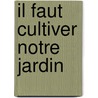Il faut cultiver notre jardin by H. van der Vegt