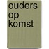 Ouders op komst