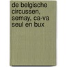 De Belgische circussen, Semay, Ca-Va Seul en Bux by A. Calderon