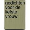 Gedichten voor de liefste vrouw by Maarten Scholten