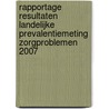 Rapportage resultaten Landelijke Prevalentiemeting Zorgproblemen 2007 by R.J.G. Halfens