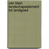 Van klein landschapselement tot landgoed by I. Adriaenssens