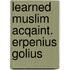Learned muslim acqaint. erpenius golius