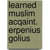 Learned muslim acqaint. erpenius golius door Wiegers