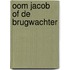 Oom Jacob of de Brugwachter