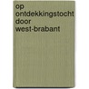 Op ontdekkingstocht door West-Brabant by G. de Bruijn