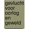 Gevlucht voor oorlog en geweld door D. Kleinhout