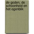 De goden, de schoonheid en het ogenblik