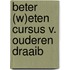 Beter (w)eten cursus v. ouderen draaib