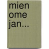 Mien Ome Jan... door M. Kraijer