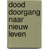 Dood doorgang naar nieuw leven