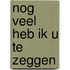 Nog veel heb ik u te zeggen