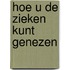 Hoe u de zieken kunt genezen